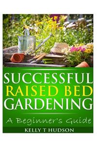 Successful Raised Bed Gardening