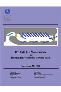 ITC Field Test Memorandum for Independence National Historical Park