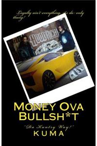 Money Ova Bullsh*t