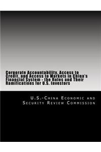Corporate Accountability, Access to Credit, and Access to Markets in China's Financial System - the Rules and Their Ramifications for U.S. Investors