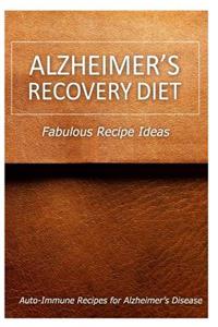 Alzheimer's Recovery Diet - Fabulous Recipe Ideas