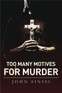 Too Many Motives For Murder