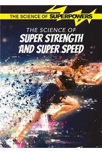 The Science of Super Strength and Super Speed