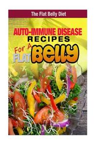 Auto-Immune Disease Recipes for a Flat Belly