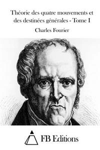 Théorie des quatre mouvements et des destinées générales - Tome I