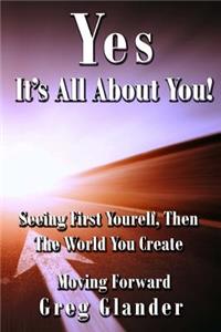 Yes, It's All About You!