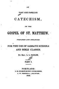 An Easy and Familiar Catechism on the Gospel of St. Matthew - Part I