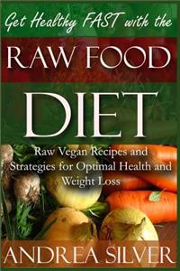 Get Healthy FAST With the Raw Food Diet