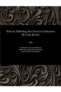 What de Fellenberg Has Done for Education