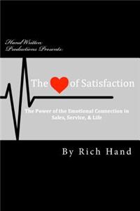 Heart of Satisfaction: The Power of The Emotional Connection in Sales, Customer Service & Life!