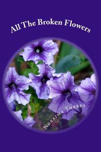 All the Broken Flowers: For the Broken Girls