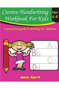 Cursive Handwriting Workbook for Kids: Ages 6-8