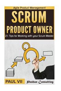 Scrum Product Owner: 21 Tips for Working with Your Scrum Master