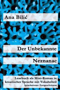 Der Unbekannte / Neznanac: Lesebuch ALS Mini-Roman in Kroatischer Sprache Mit Vokabelteil