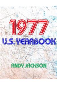 The 1977 U.S. Yearbook: Interesting Facts and Figures from 1977 Including News, Sport, Music, Films, Famous Births & Cost of Living - Excellent Birthday Gift or Anniversary Present!