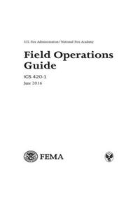 U.S. Fire Administration/National Fire Academy Field Operations Guide ICS 420-1 June 2016