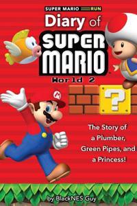 Super Mario Run: The Diary of a Super Mario Bro: The Story of a Plumber, Green Pipes and a Princess (World 2)