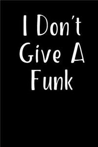 I Don't Give A Funk