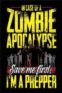 In Case Of A Zombie Apocalypse Save Me First! I'm A Prepper: Blank Lined Notebook Journals