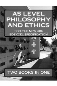 As Level Philosophy and Ethics for the New 2016 Specification Written for the Edexcel Exam Board