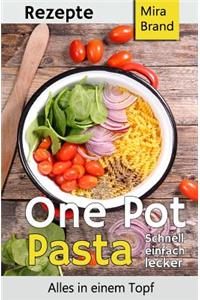 One Pot Pasta Rezepte