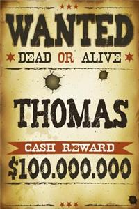 Thomas Wanted Dead Or Alive Cash Reward $100,000,000