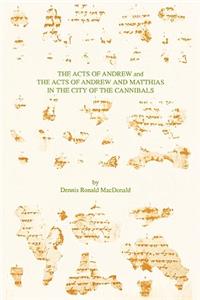 Acts of Andrew and The Acts of Andrew and Matthias in the City of the Cannibals