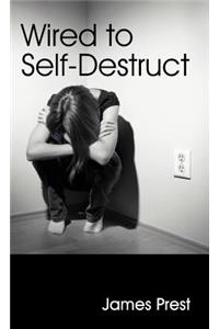Wired to Self-Destruct
