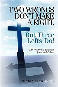 Two Wrongs Don't Make A Right, But Three Lefts Do