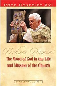 The Word of God in the Life and Mission of the Church: Verbum Domini: Post-Synodal Apostolic Exhortation Verbum Domini of the Holy Father Benedict XVI