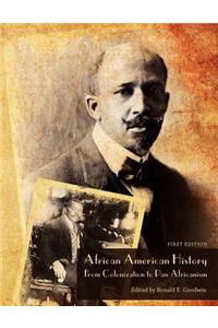 African American History: From Colonization to Pan Africanism (First Edition)