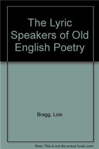 The Lyric Speakers of Old English Poetry