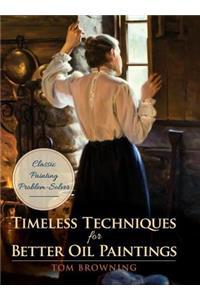 Timeless Techniques for Better Oil Paintings