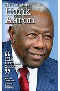 Delaplaine Hank Aaron - His Essential Quotations