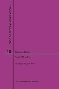 Code of Federal Regulations Title 19, Customs Duties, Parts 200-End, 2020