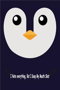 Pinguin, I Note Everything But I Keep My Mouth Shut