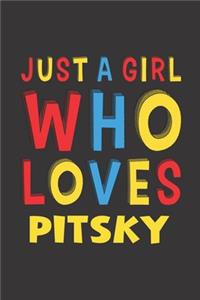 Just A Girl Who Loves Pitsky