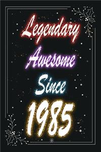 Legendary Awesome Since 1985 Notebook Birthday Gift