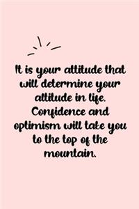 It is your attitude that will determine your altitude in life. Confidence and optimism will take you to the top of the mountain. Dot Grid Bullet Journal