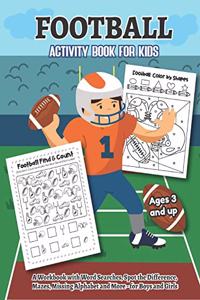 Football Activity and Coloring Book for kids Ages 3 and up A workbook with Word Searches, Spot the difference, Mazes, Missing Alphabet, and more- for boys and girls