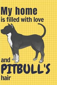 My home is filled with love and Pitbull's hair