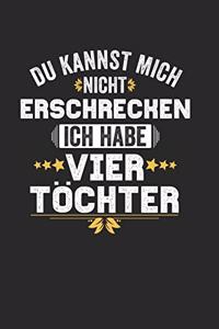 Du Kannst Mich Nicht Erschrecken Ich Habe Vier Töchter