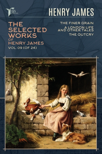 The Selected Works of Henry James, Vol. 09 (of 24)