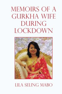 Memoirs of a Gurkha Wife During Lockdown