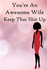 You're an Awesome Wife. Keep That Shit Up