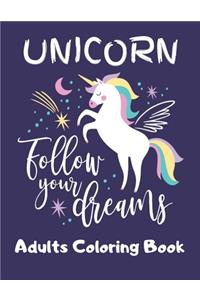 UNICORN- Follow Your Dreams (Adults Coloring Book)