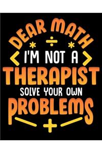 Dear Math I'm Not A Therapist Solve Your Own Problems: I'm Not A Therapist Solve Your Own Problems 2020-2021 Weekly Planner & Gratitude Journal (110 Pages, 8" x 10") Blank Sections For Writing Daily Note