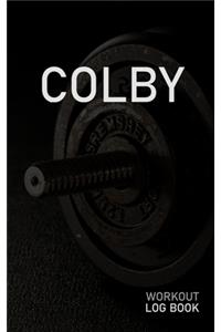 Colby: Blank Daily Workout Log Book - Track Exercise Type, Sets, Reps, Weight, Cardio, Calories, Distance & Time - Space to Record Stretches, Warmup, Coold