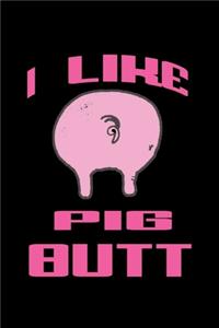 I like pig butt