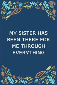 My Sister Has Been There For Me Through Everything